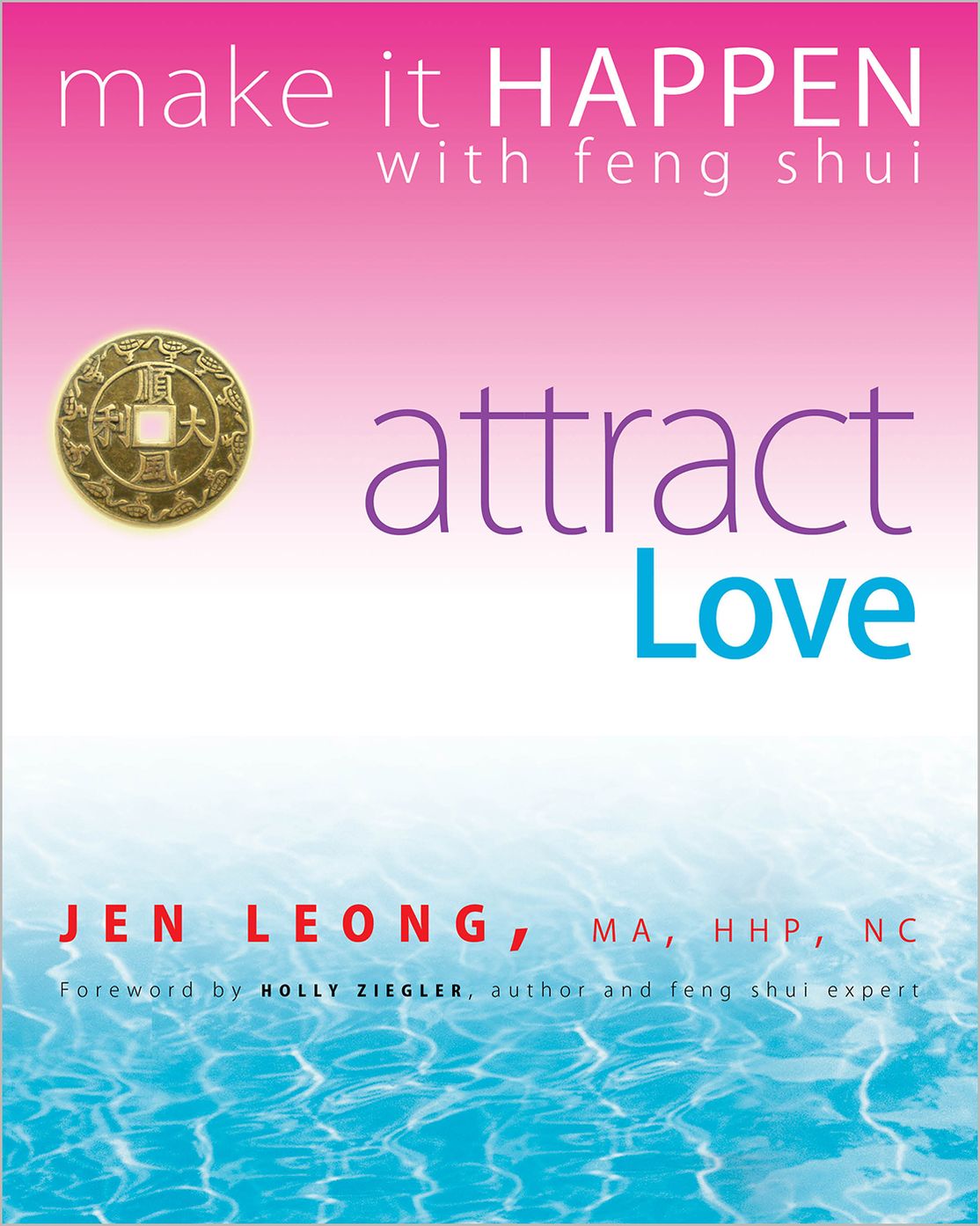 Make It Happen with Feng Shui: Attract Love