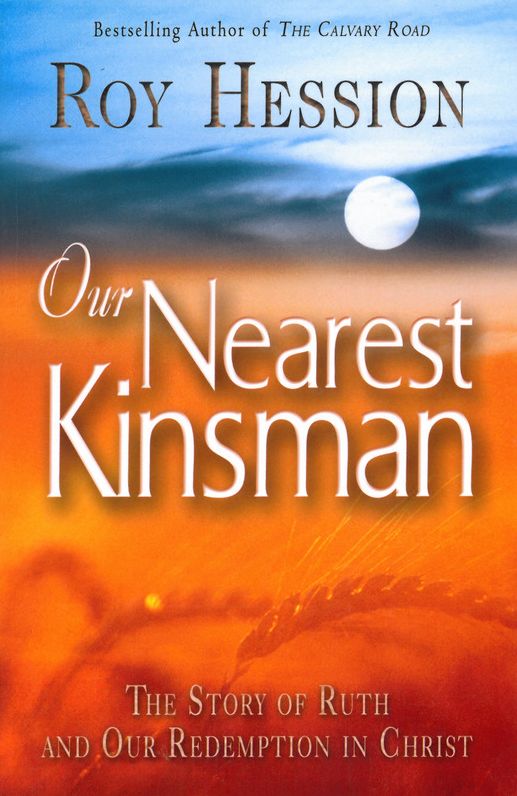 Our Nearest Kinsman: The Story of Ruth and Our Redemption in Christ