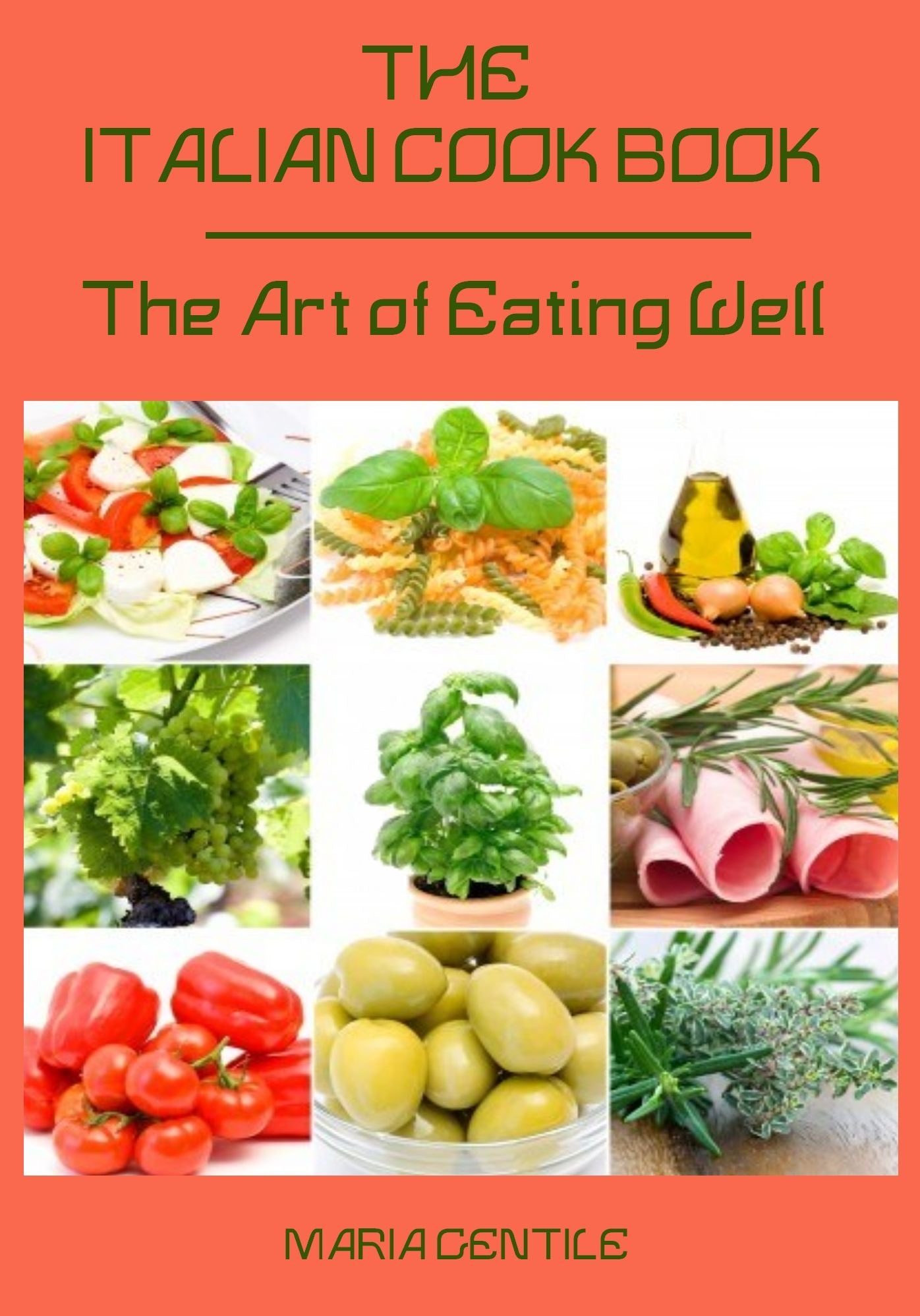 The Italian Cook Book : The Art of Eating Well (Illustrated)