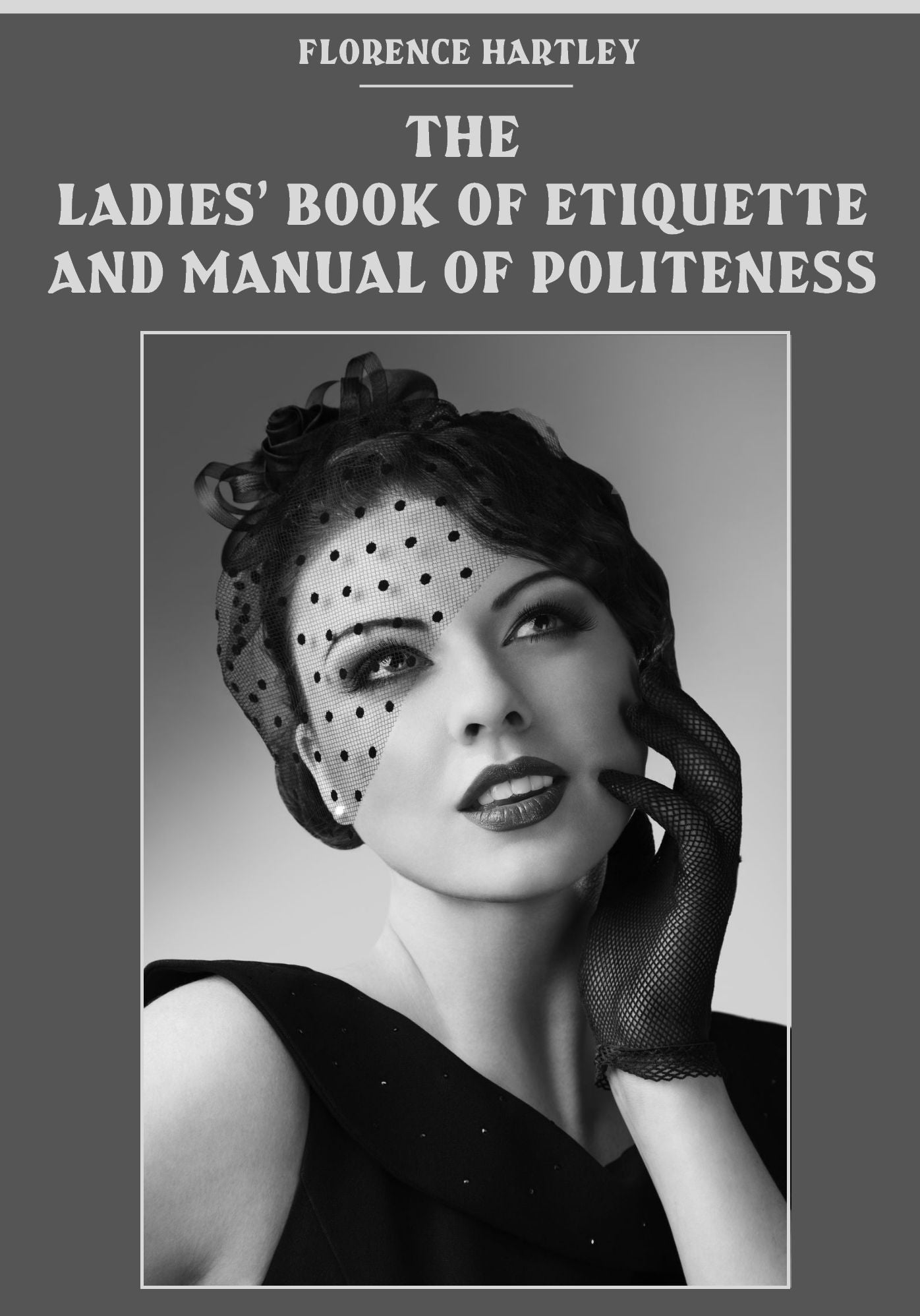 The Ladies' Book of Etiquette and Manual of Politeness (Illustrated)