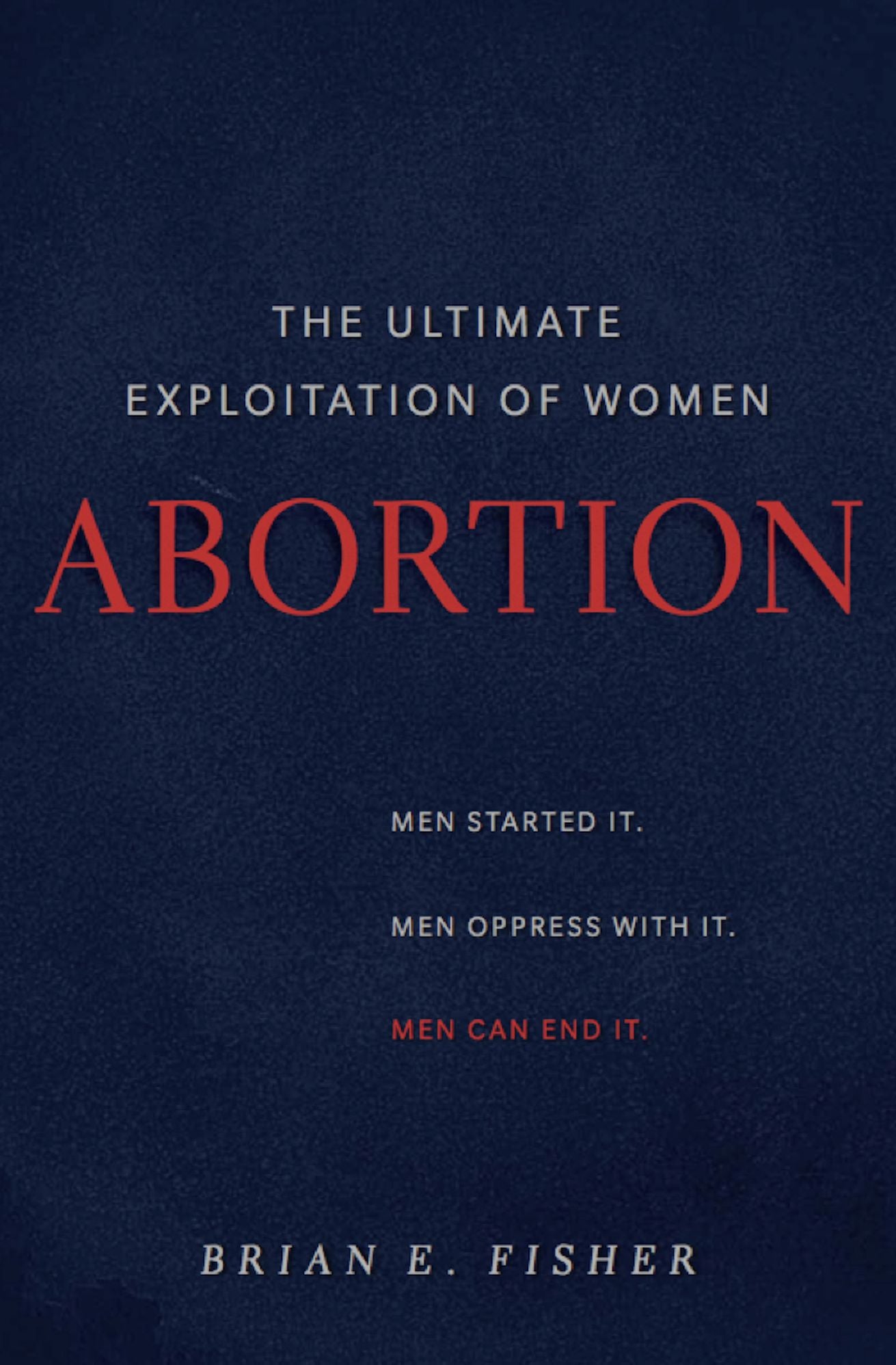 Abortion: The Ultimate Exploitation of Women