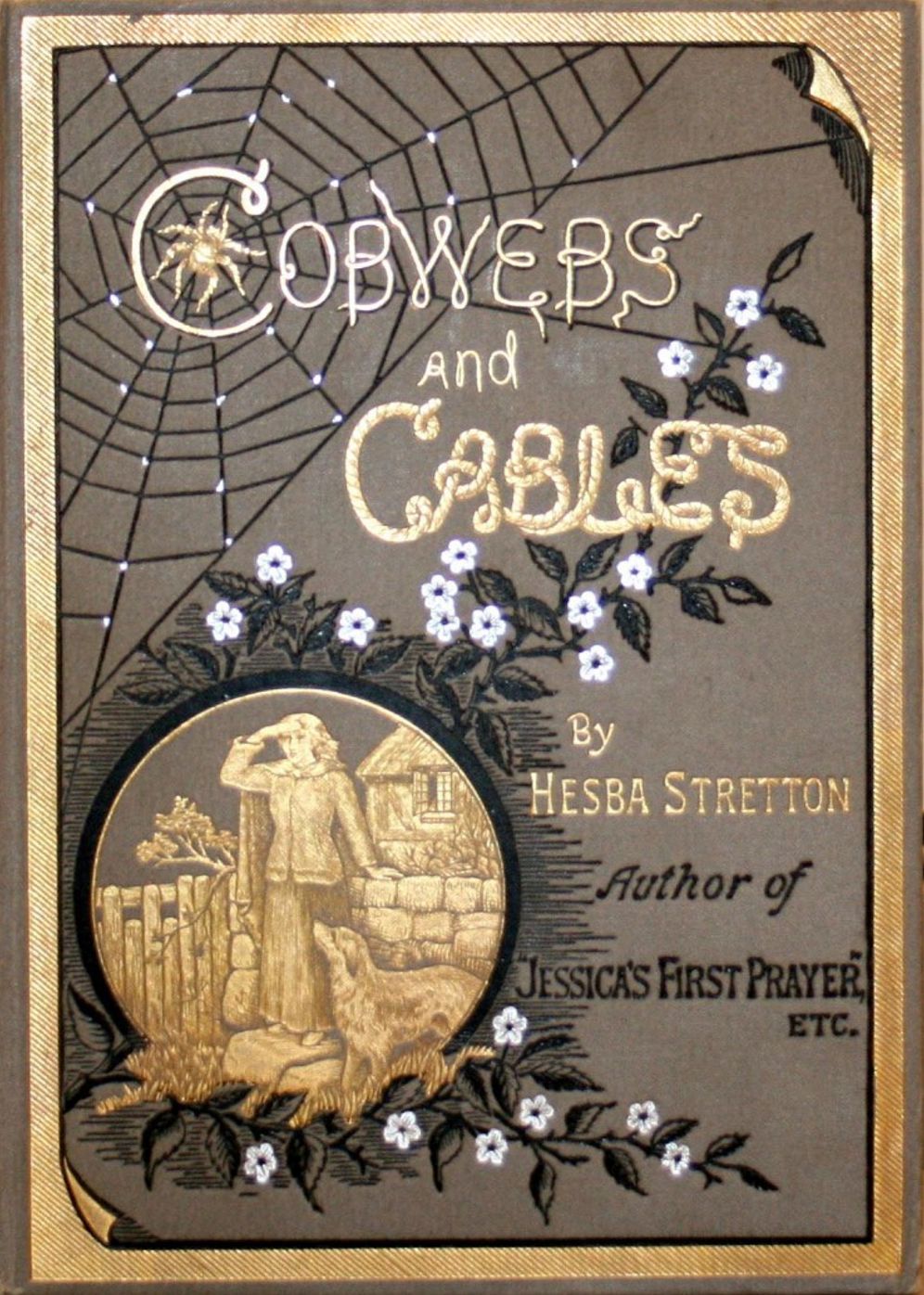 Cobwebs and Cables: A Fiction and Literature, Romance, Religion Classic By Hesba Stretton! AAA+++