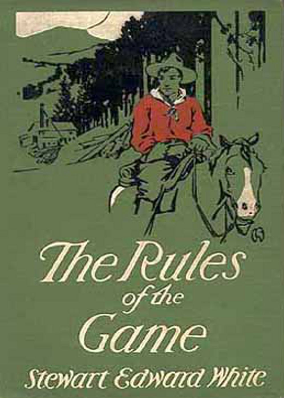 The Rules Of The Game: An Adventure, Western Classic By Stewart Edward White! AAA+++
