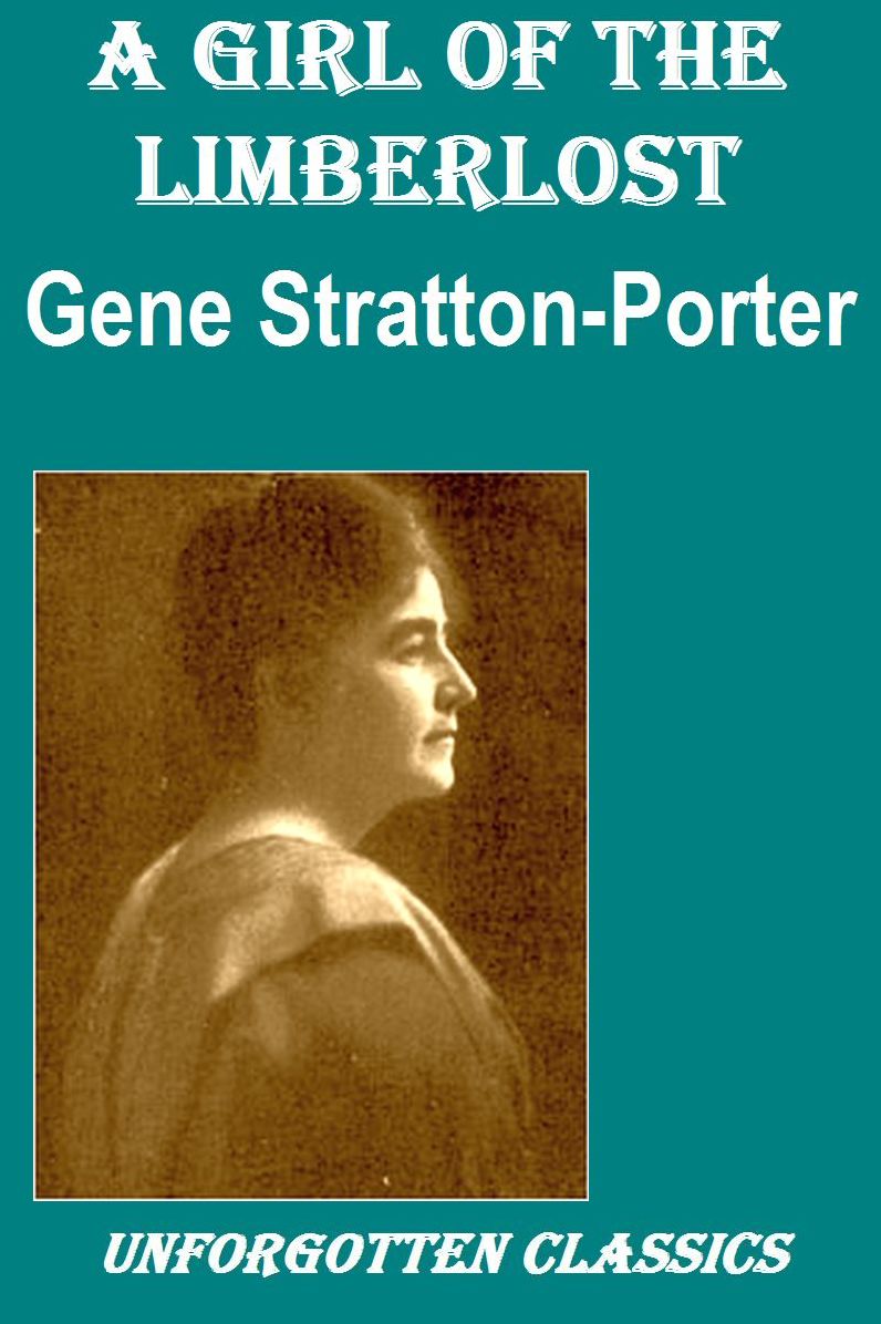 A Girl of the Limberlost by Gene Stratton-Porter