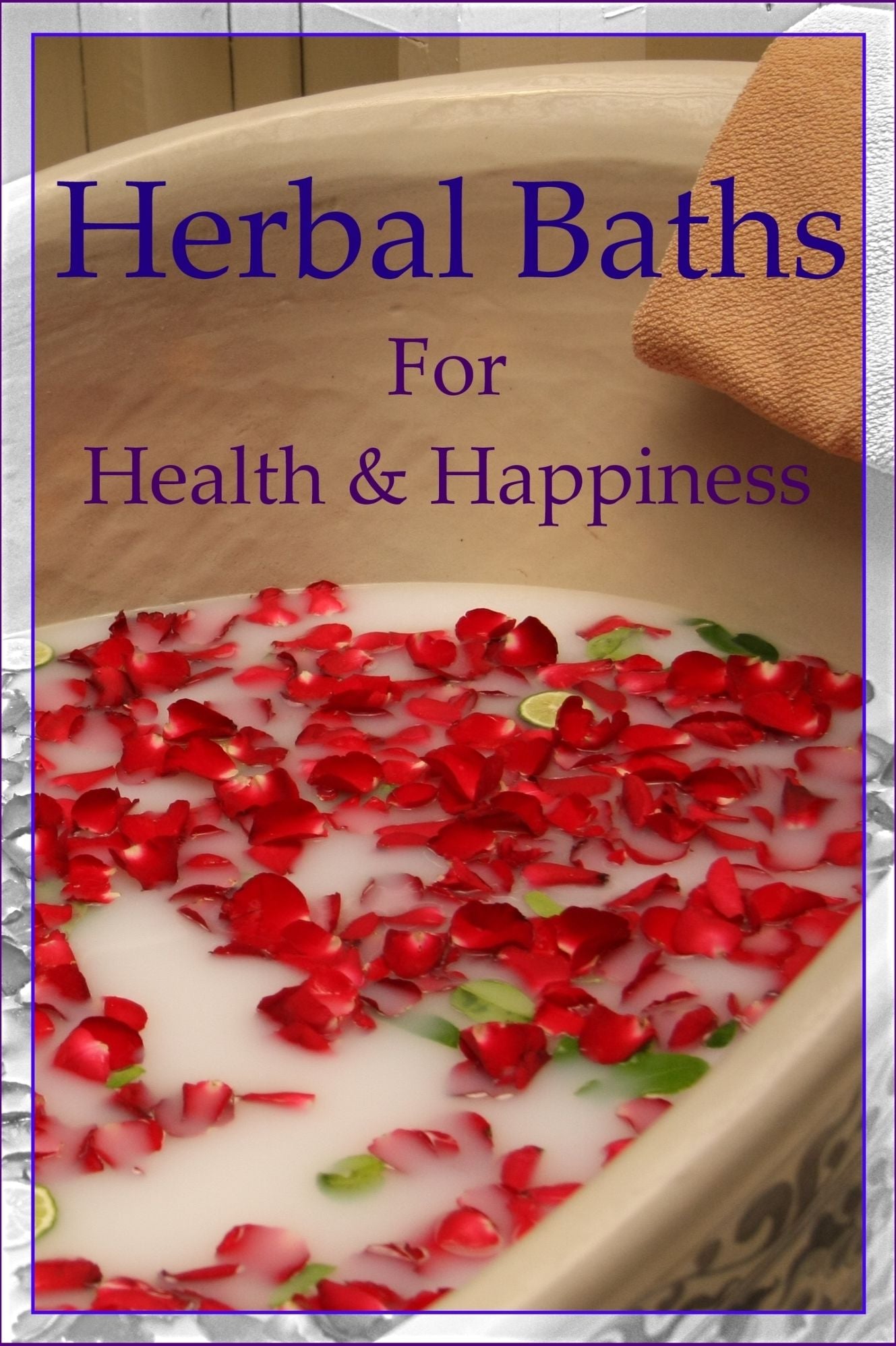 Herbal Baths For Health & Happiness