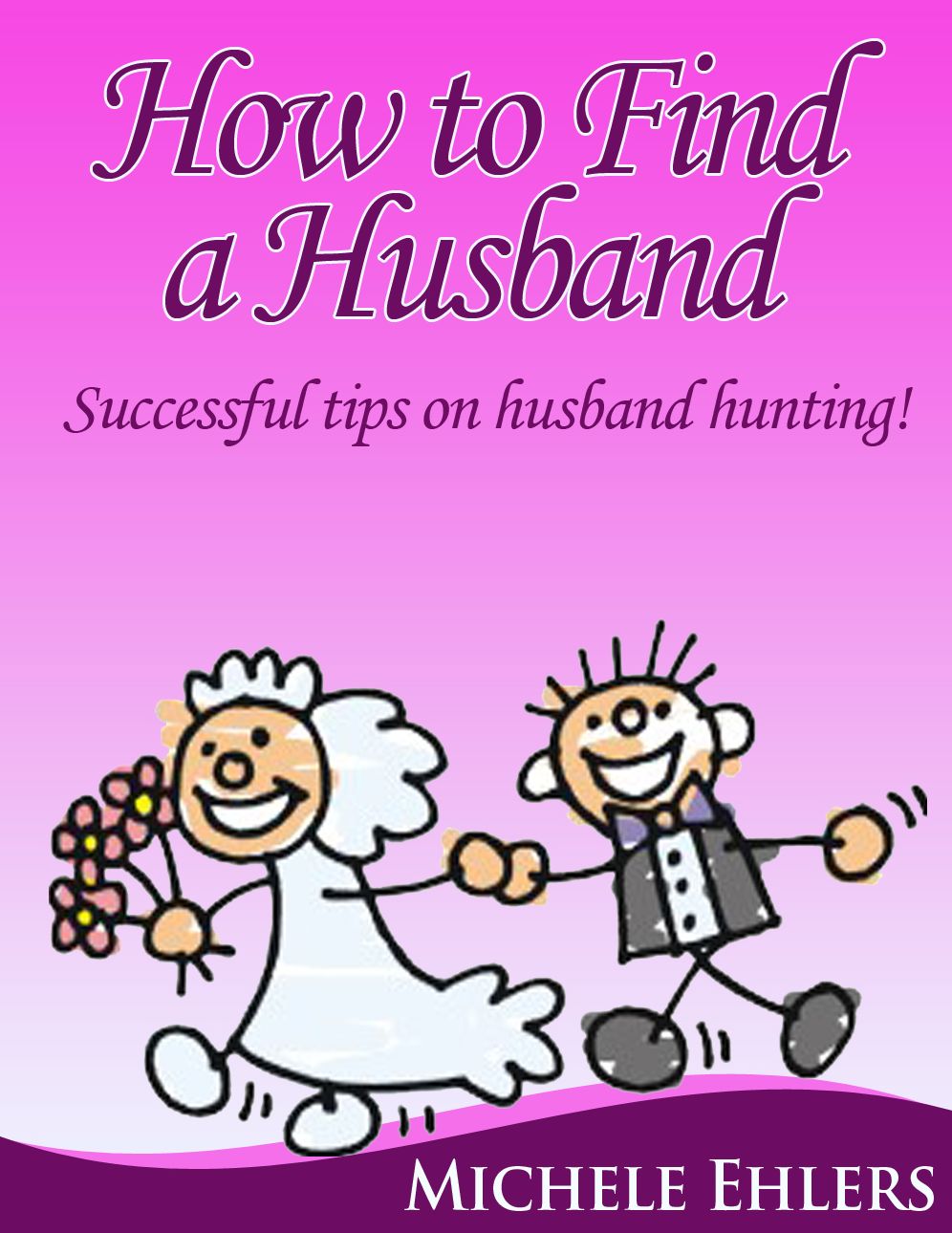 How to Find a Husband ~ Successful Tips on Husband Hunting!