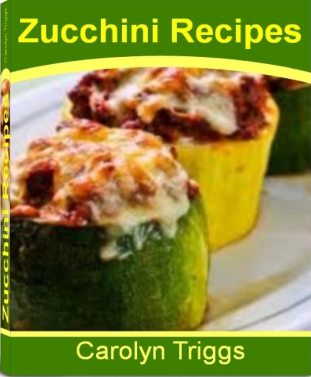 Zucchini Recipes: The classic Zucchini Cookbook That Gives You All The Ingredients For Baked Zucchini Recipes, Fried Zucchini Recipes, Colorful Zucchini Spears, Zucchini With Salsa