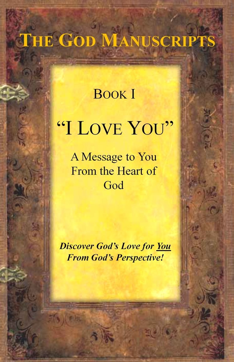 "I LOVE YOU" - A Message to You from the Heart of God - Book I