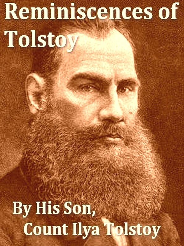 Reminiscences of Tolstoy, by His Son Count Ilya Tolstoy