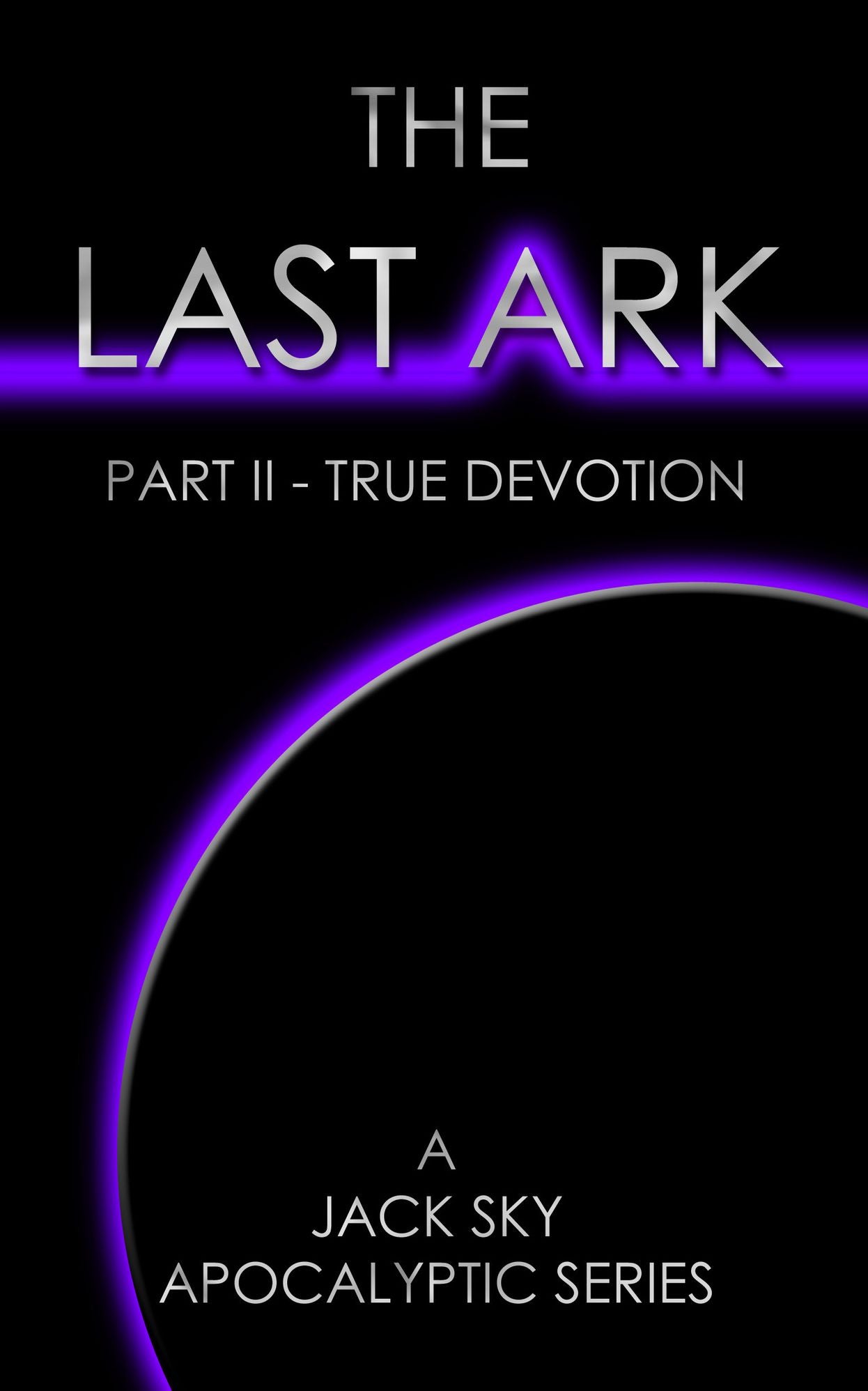 THE LAST ARK Part II-True Devotion, The Antichrist is in the Vatican (for Tom Clancy, Malachi Martin, Patience Prence, Joel Rosenberg... fans)