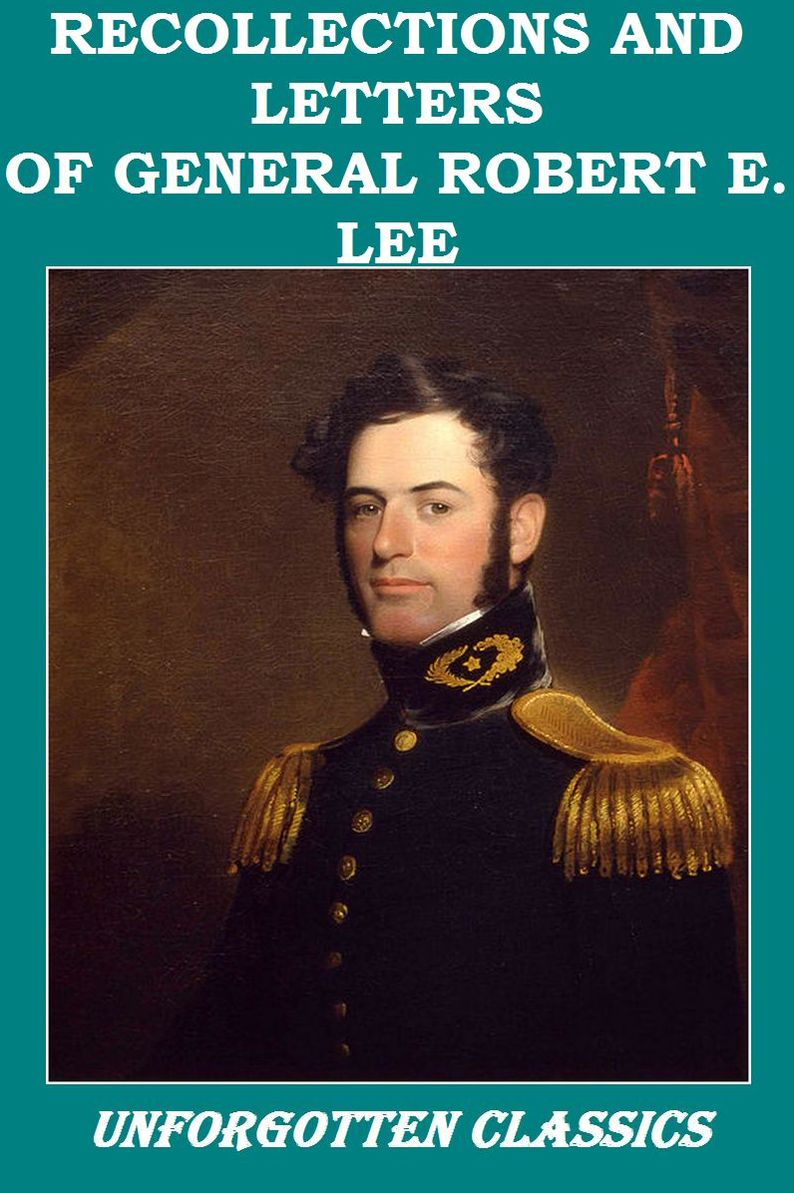 The Recollections and Letters of General Robert E. Lee