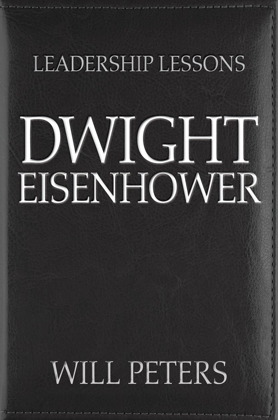 Leadership Lessons: Dwight Eisenhower