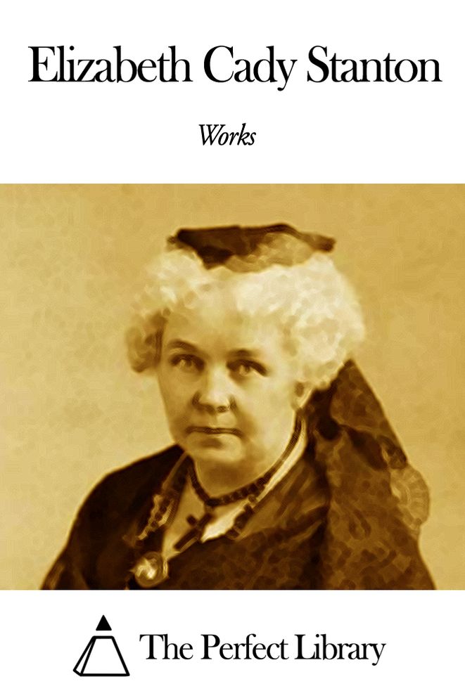 Works of Elizabeth Cady Stanton