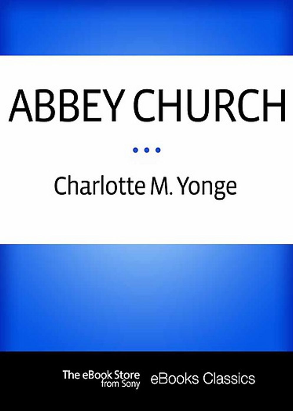 Abbeychurch or Self-Control and Self-Conceit! A Fiction and Literature Classic By Charlotte Mary Yonge! AAA+++