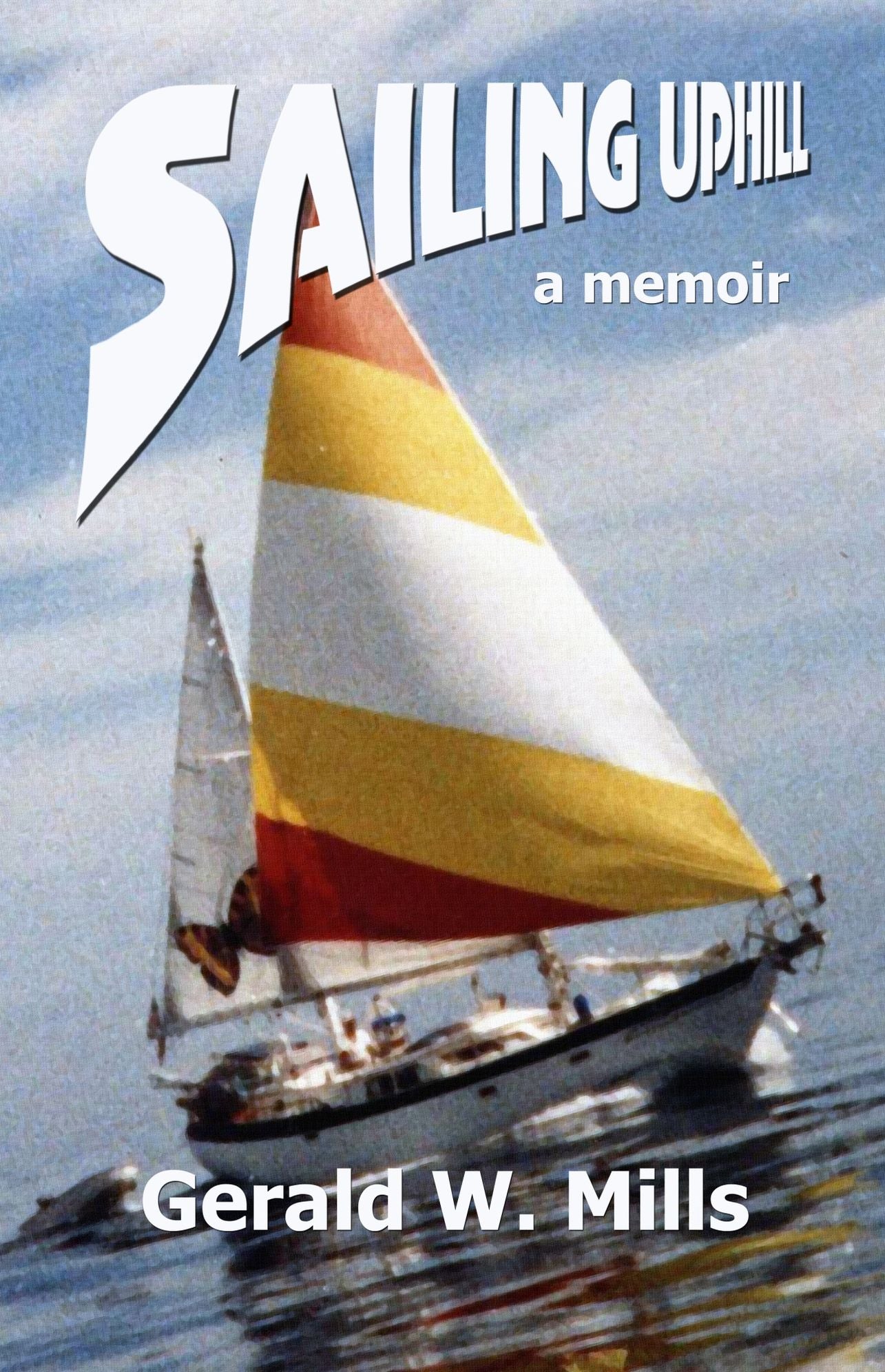 Sailing Uphill: a True Story