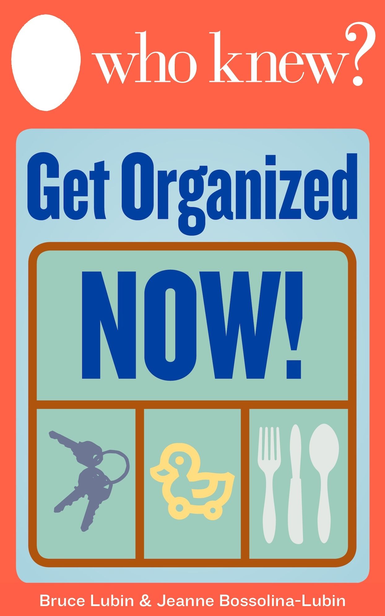 Who Knew? Get Organized Now! Repurpose Household Objects for a Clutter-Free Home