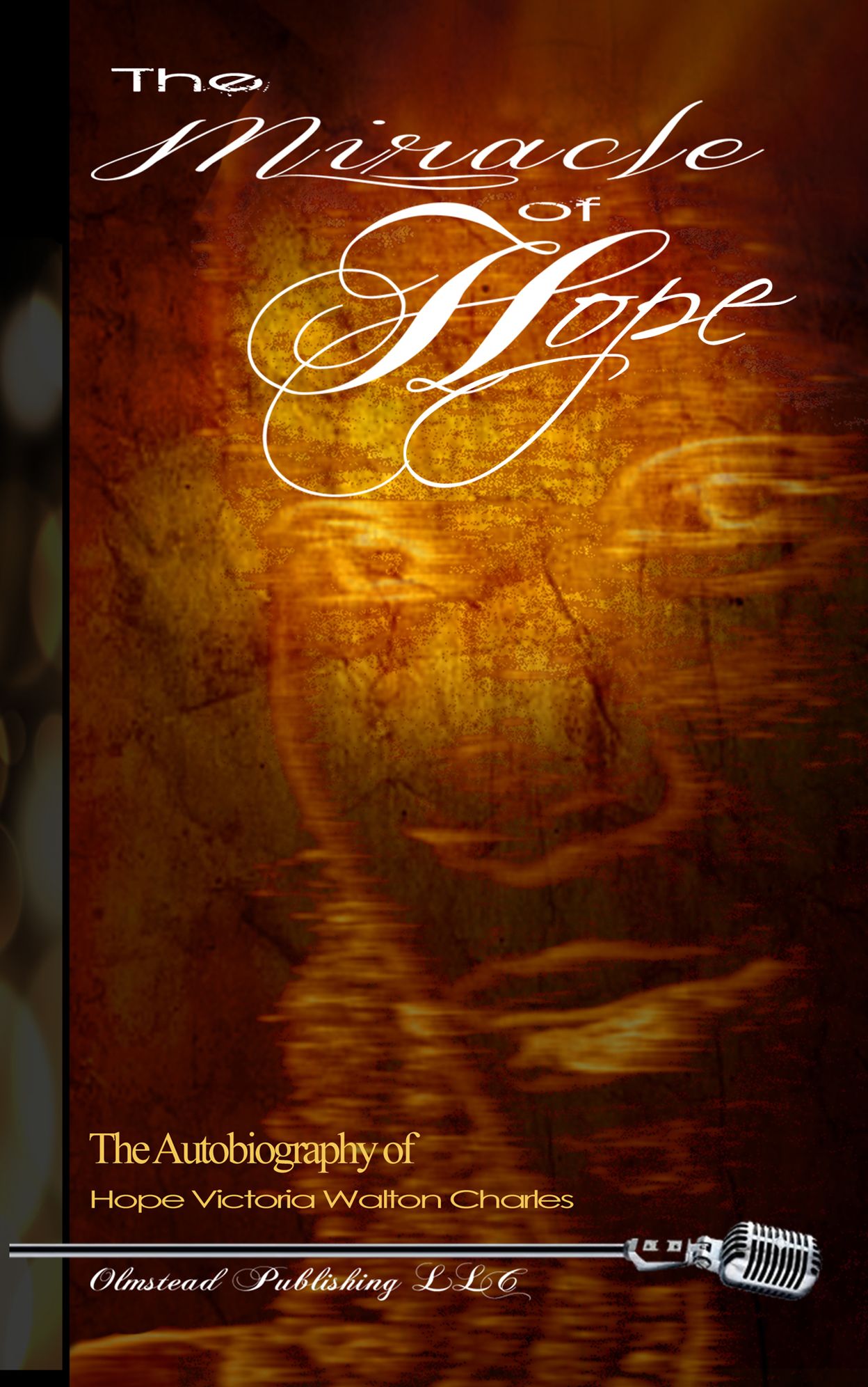 The Miracle of Hope: The autobiography of Hope Victoria Walton Charles