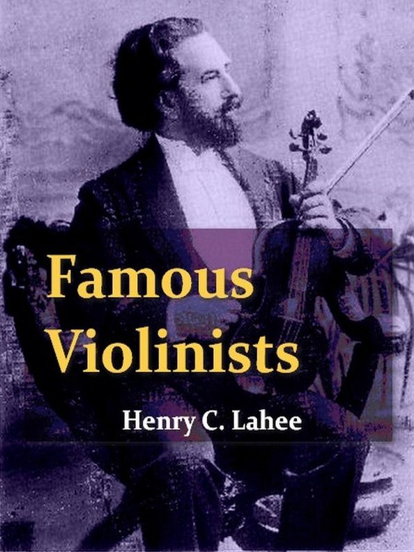 Famous Violinists of To-day and Yesterday