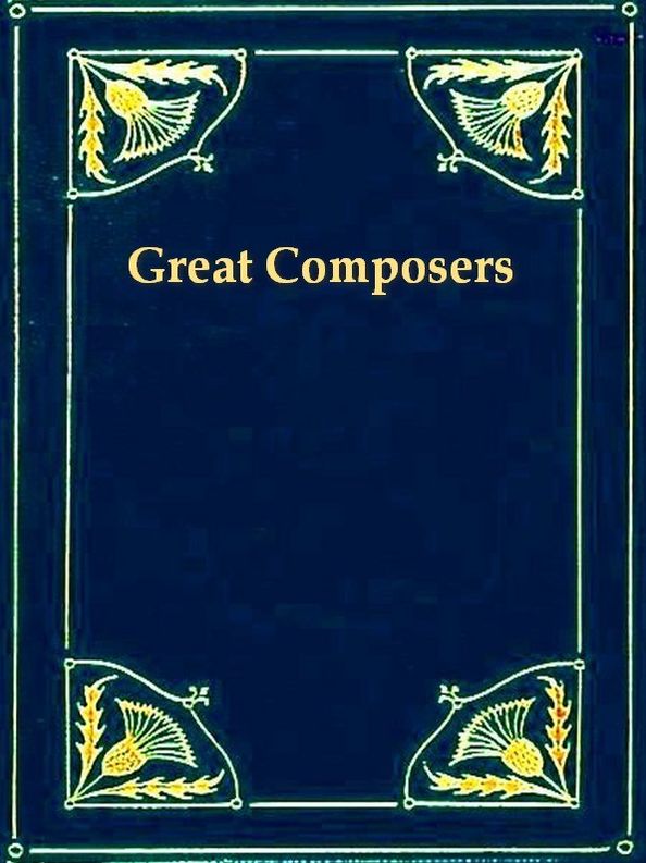 Great Italian and French Composers, and Great German Composers