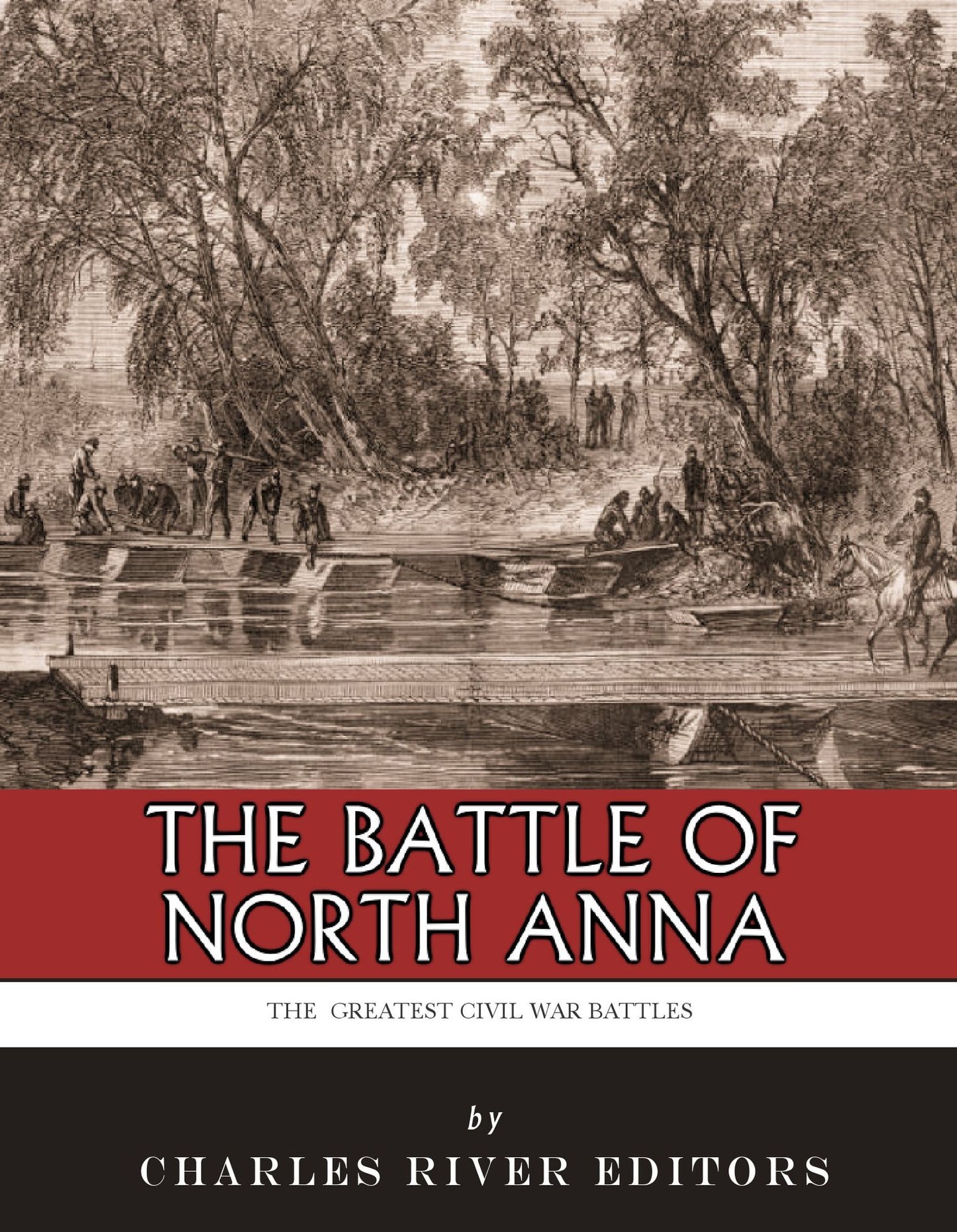The Greatest Civil War Battles: The Battle of North Anna