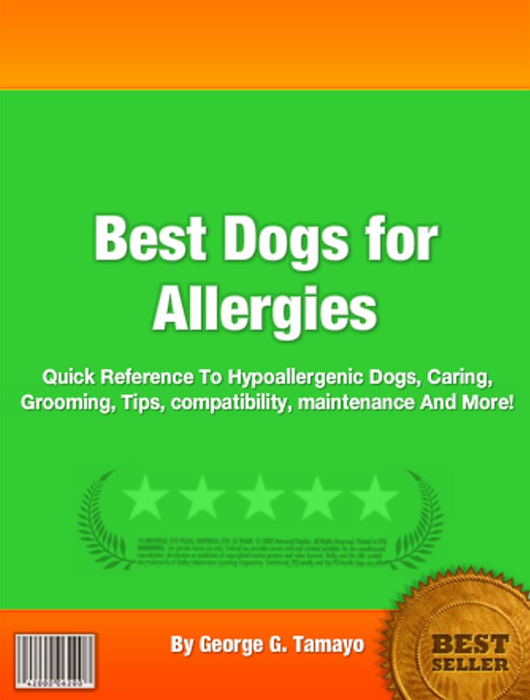 Best Dogs for Allergies: Quick Reference To Hypoallergenic Dogs, Caring, Grooming, Tips, compatibility, maintenance And More!
