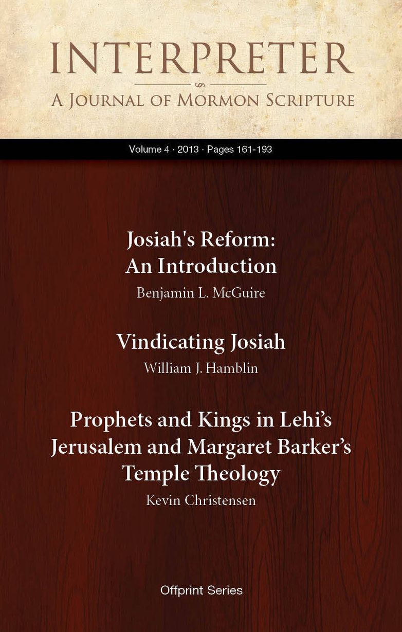 Josiah's Reform:An Introduction; Vindicating Josiah; Prophets and Kings in Lehiââ[[[[