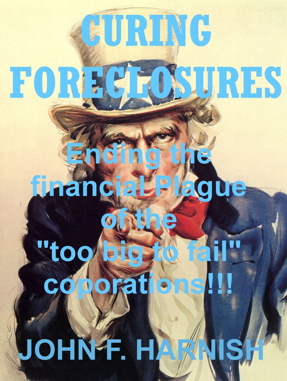 CURING FORECLOSURES: Ending the financial plague of the too big to fail corporations!!!