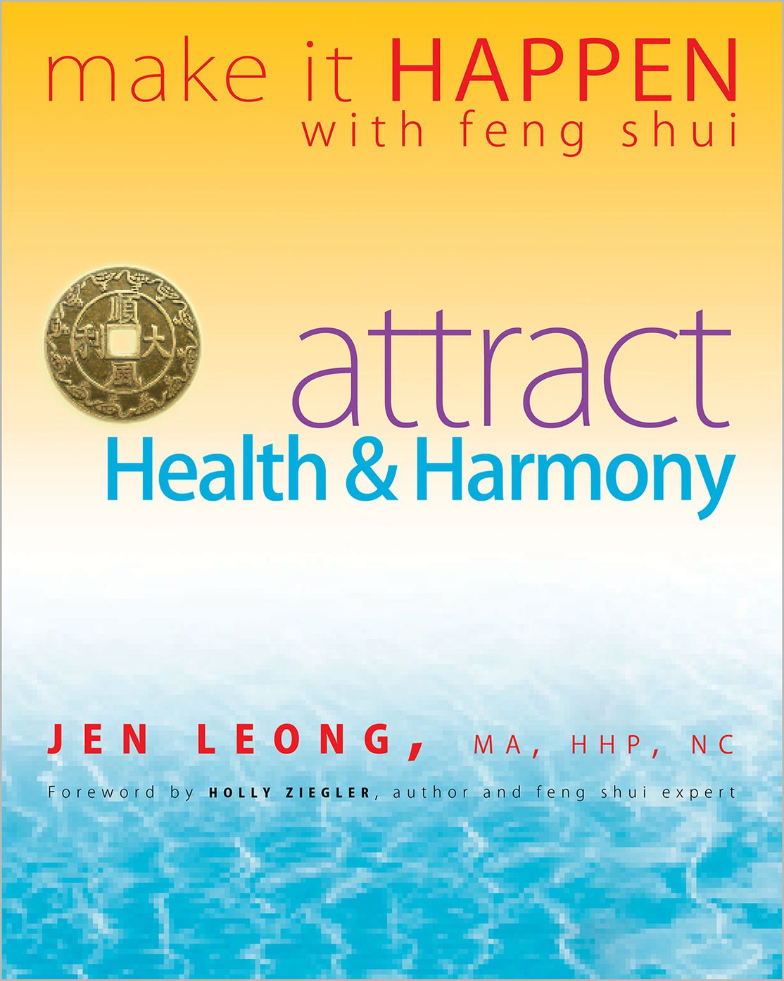 Make It Happen with Feng Shui: Attract Health & Harmony