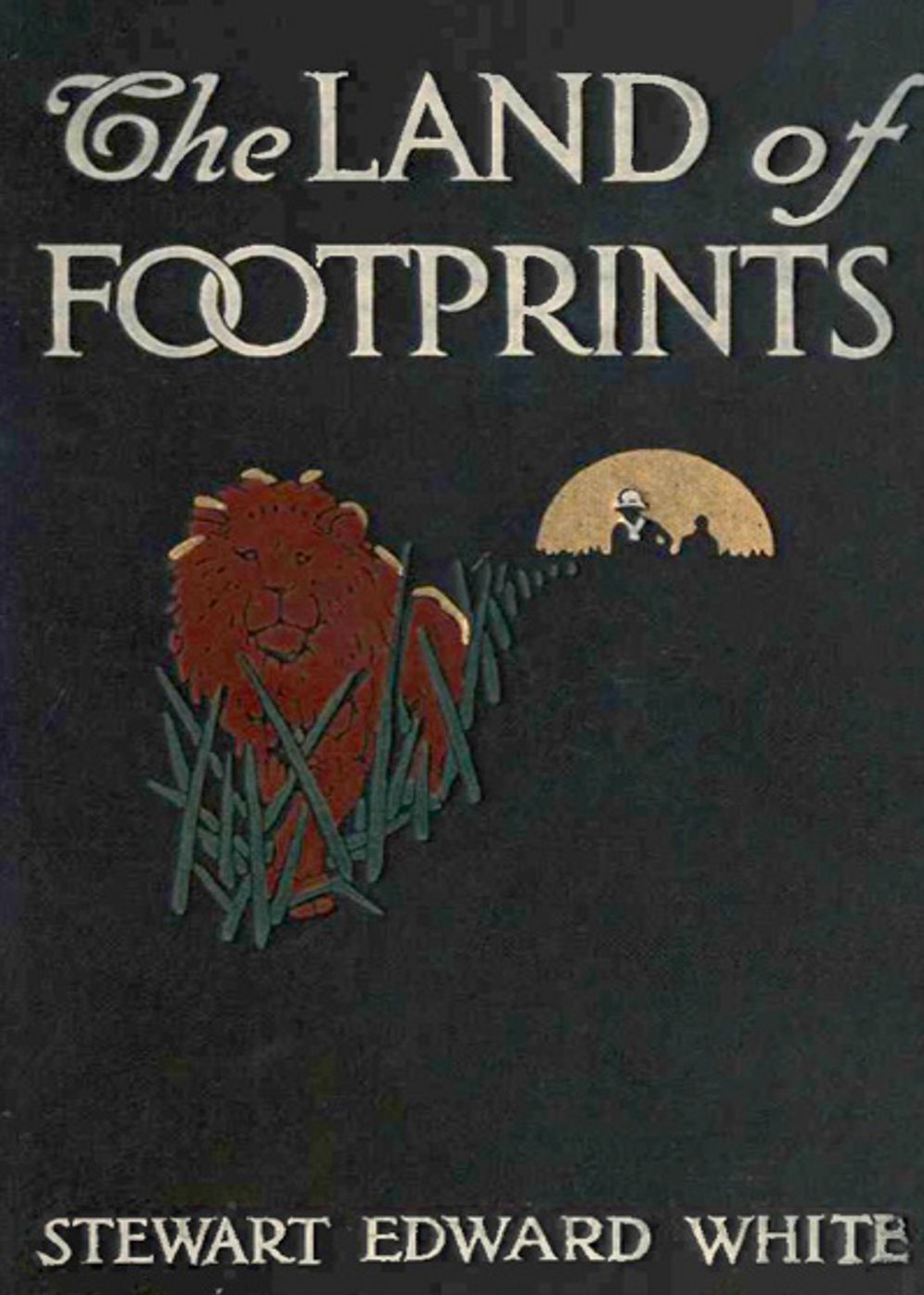 The Land of Footprints: An Adventure and Travel Classic By Stewart Edward White! AAA+++