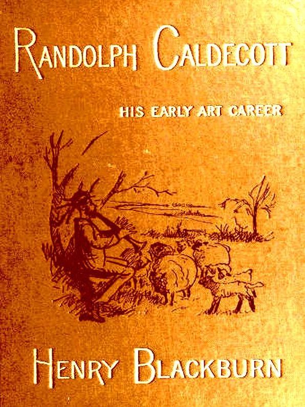Randolph Caldecott: A Personal Memoir of His Early Art Career