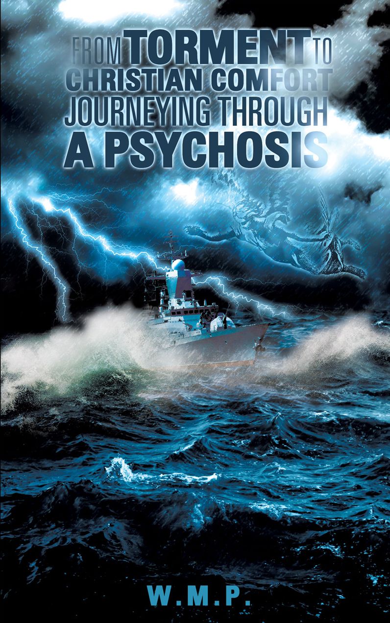 FROM TORMENT TO CHRISTIAN COMFORT JOURNEYING THROUGH A PSYCHOSIS