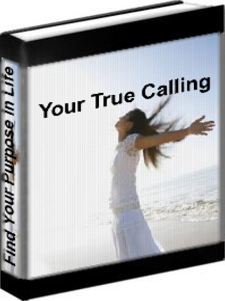 Personal Growth - Your True Calling: How To Find Your Purpose In Life