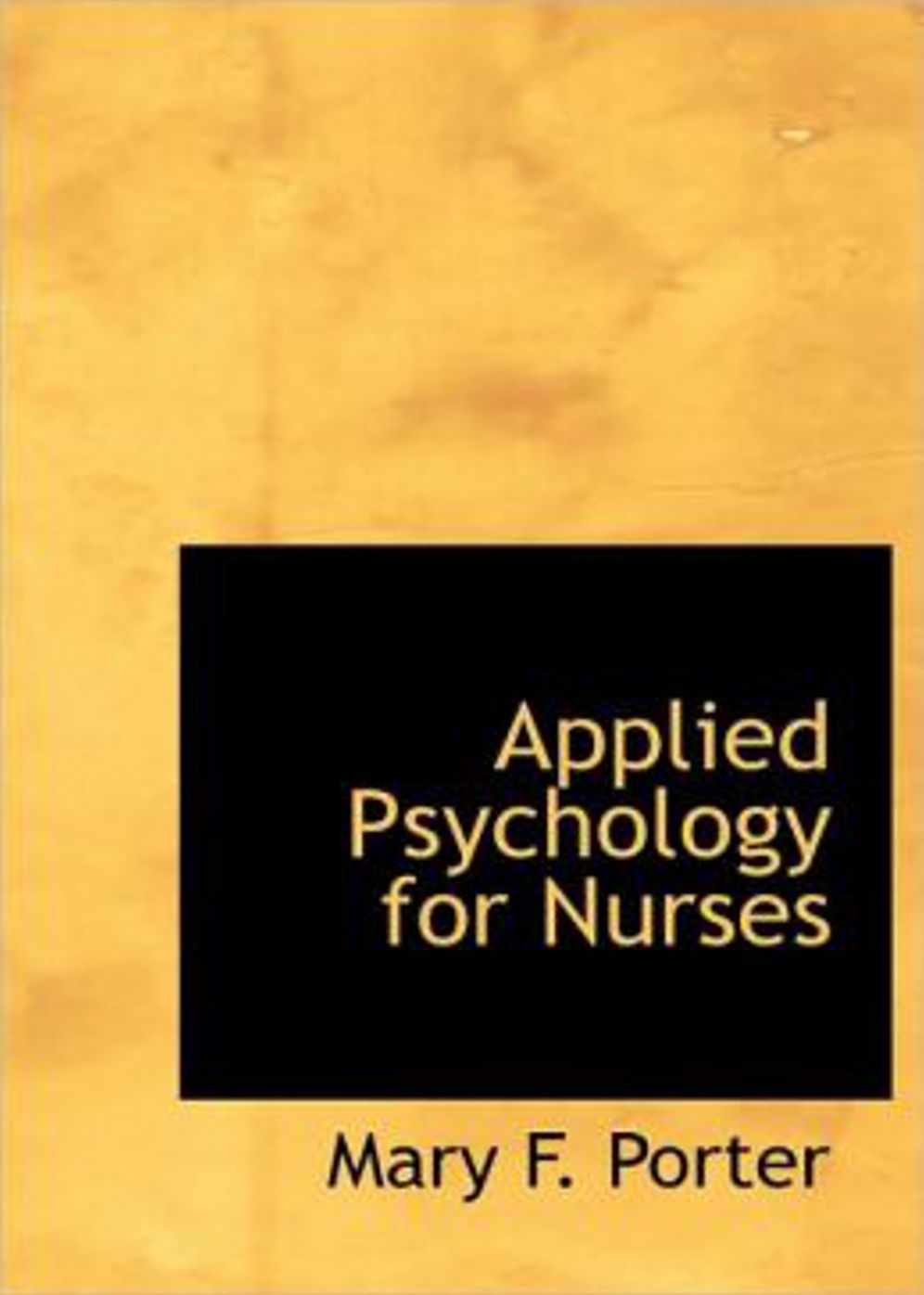 Applied Psychology for Nurses: A Psychology, Instructional, Health Classic By Mary F. Porter! AAA+++