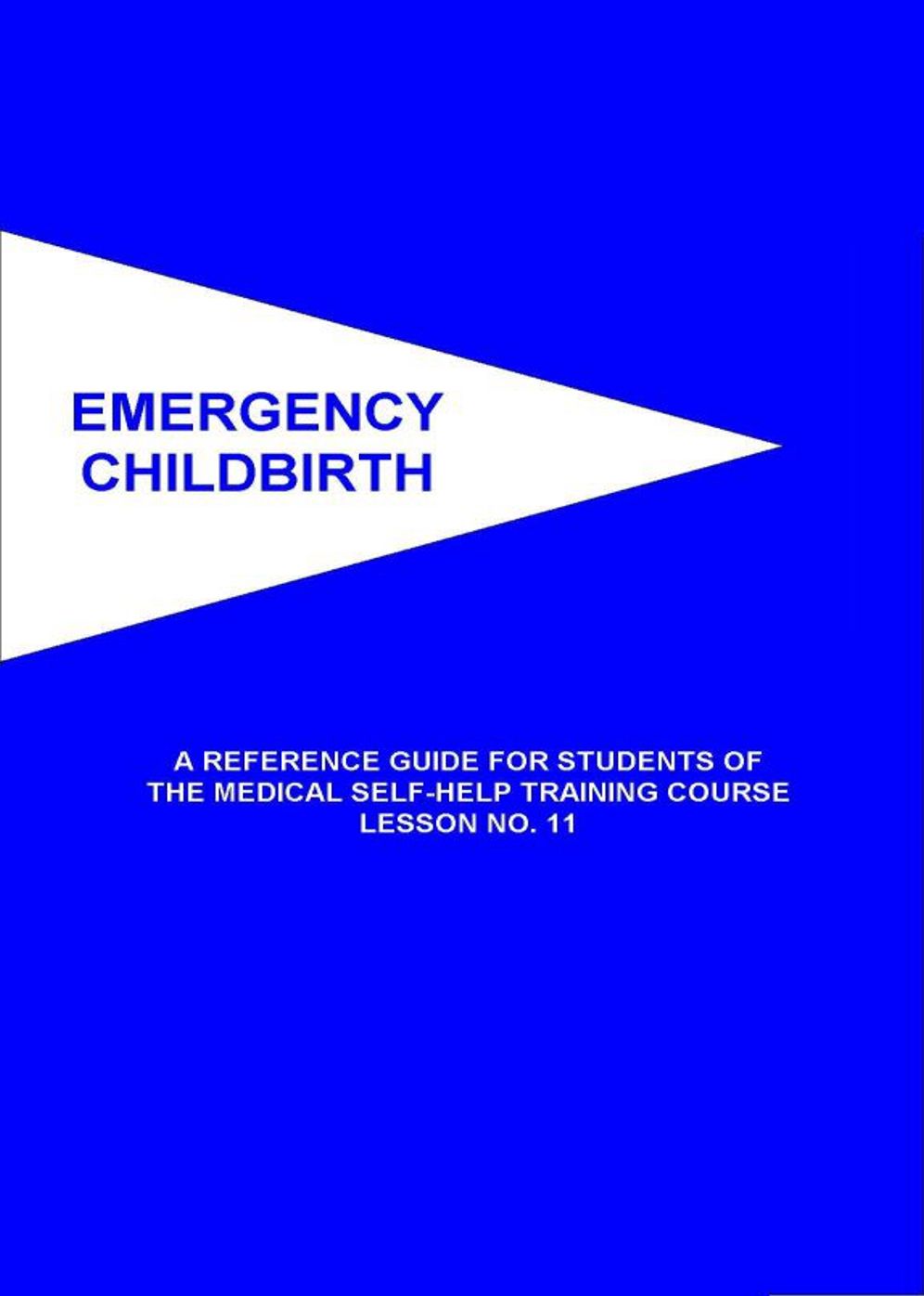 Emergency Childbirth: A Reference Guide for Students of the Medical Self-help Training Course, Lesson No. 11! A Health, Post-1930, Non-fiction, Instructional Classic By US Dept. of Health! AAA+++