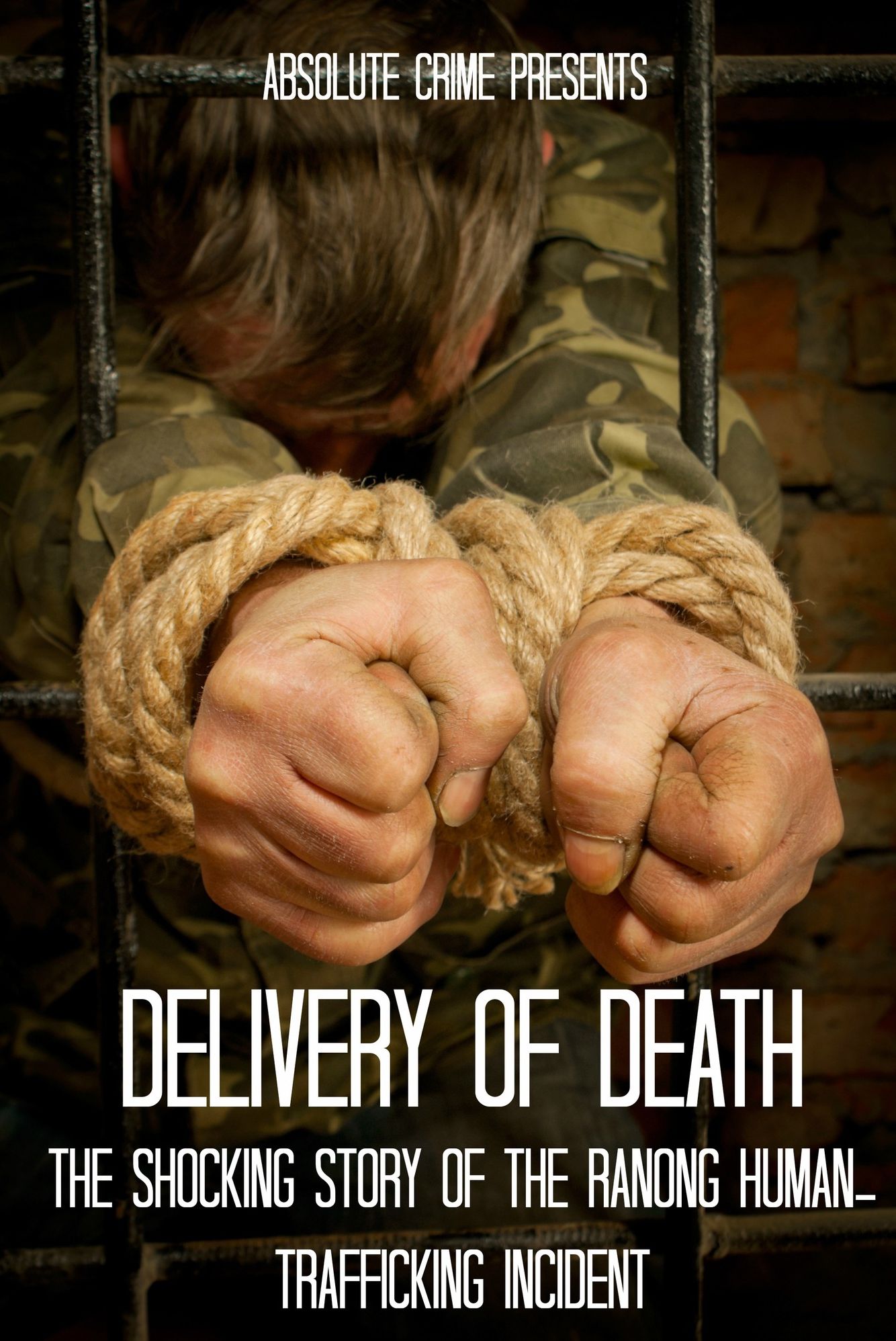 Delivery of Death: The Shocking Story of the Ranong Human-Trafficking Incident