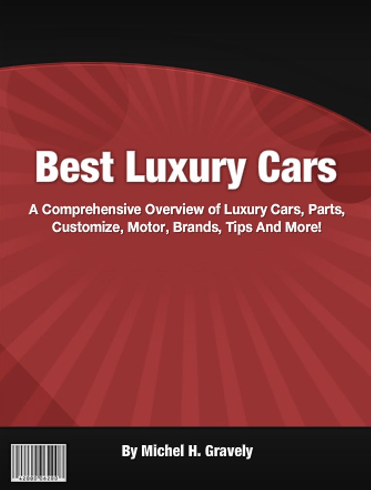 Best Luxury Cars: A Comprehensive Overview of Luxury Cars, Parts, Customize, Motor, Brands, Tips And More!