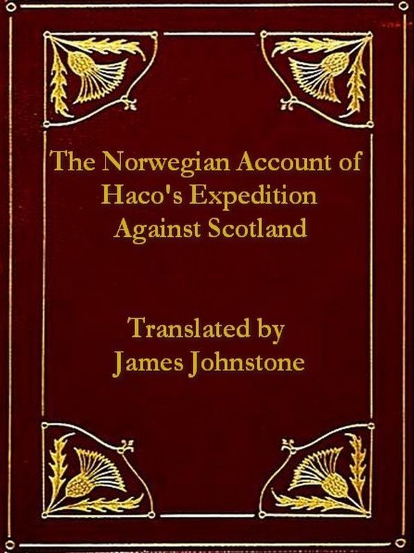The Norwegian Account of Haco's Expedition against Scotland; A.D. MCCLXIII