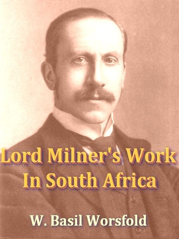 Lord Milner's Work in South Africa
