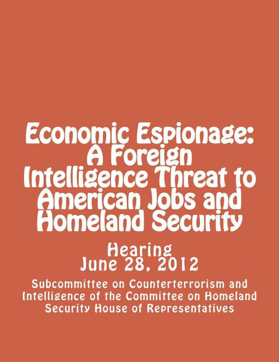 Economic Espionage: A Foreign Intelligence Threat to American Jobs and Homeland Security