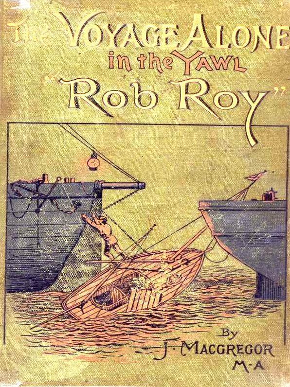 The Voyage Alone in the Yawl "Rob Roy"