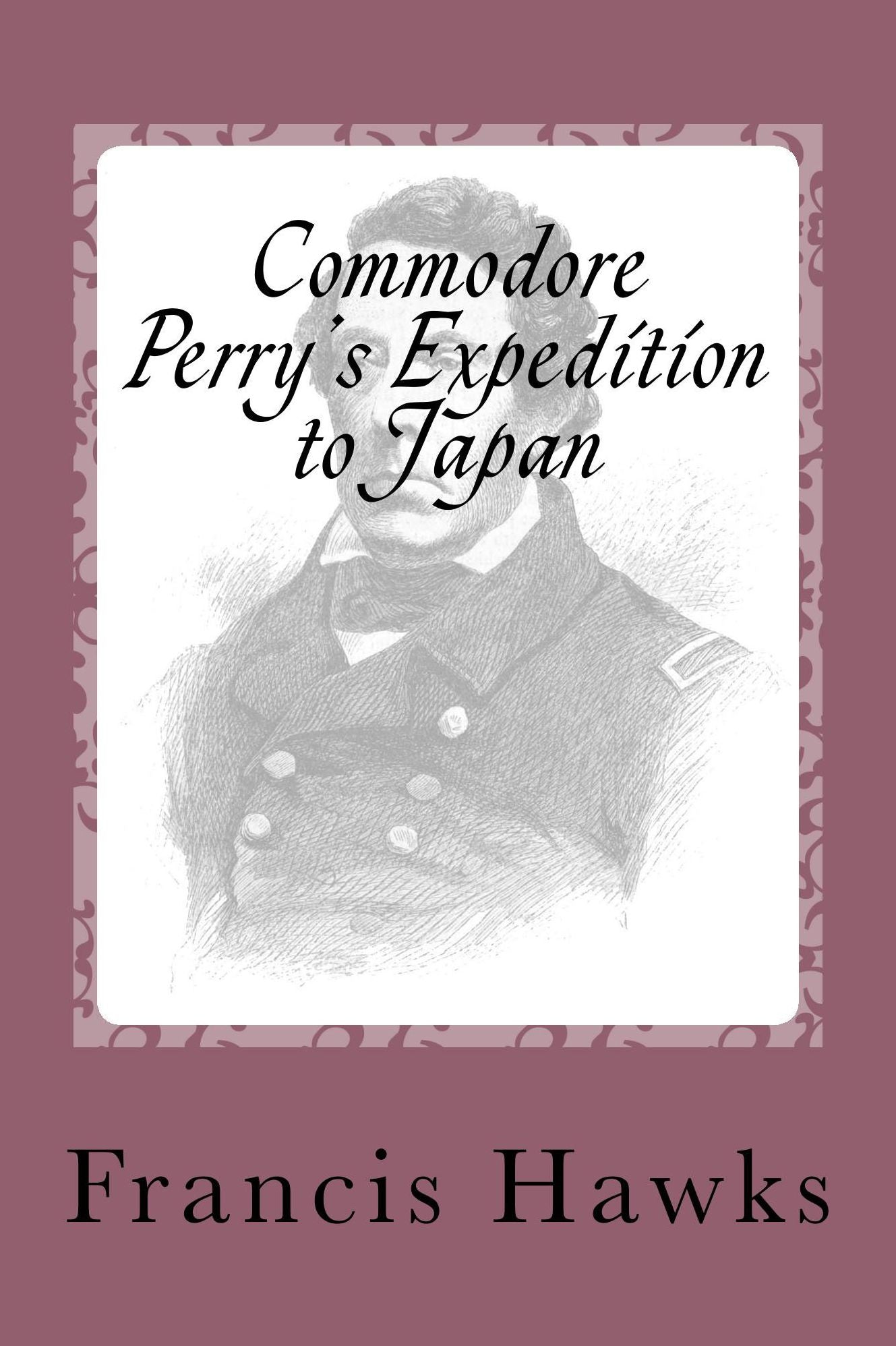 COMMODORE PERRY'S EXPEDITION TO JAPAN., Illustrated