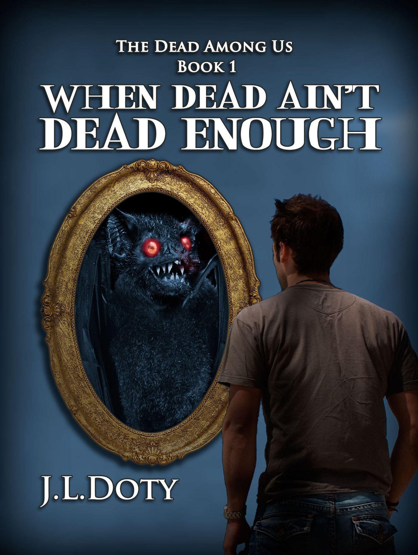When Dead Ain't Dead Enough, Book 1 of The Dead Among Us