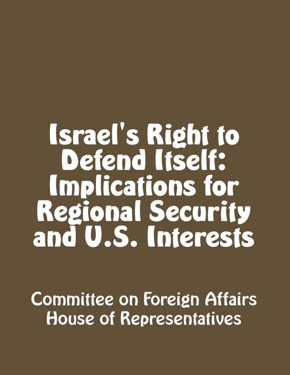 Israel's Right to Defend Itself: Implications for Regional Security and U.S. Interests