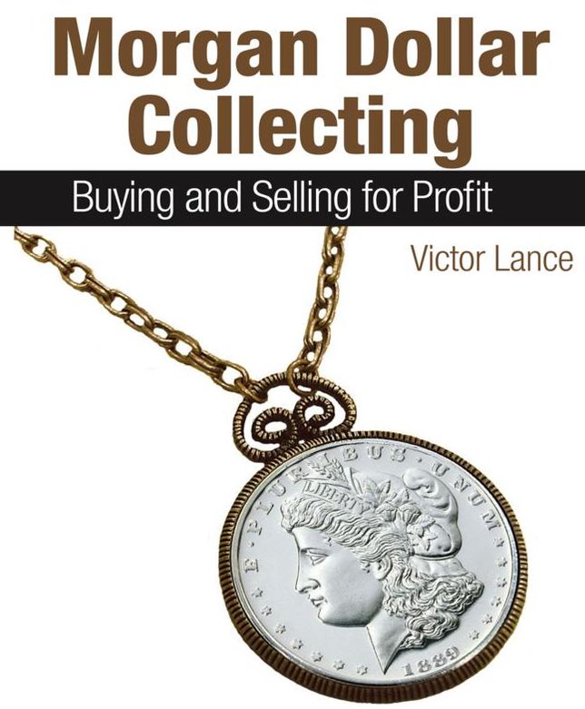 Morgan Dollar Collecting: Buying and Selling for Profit