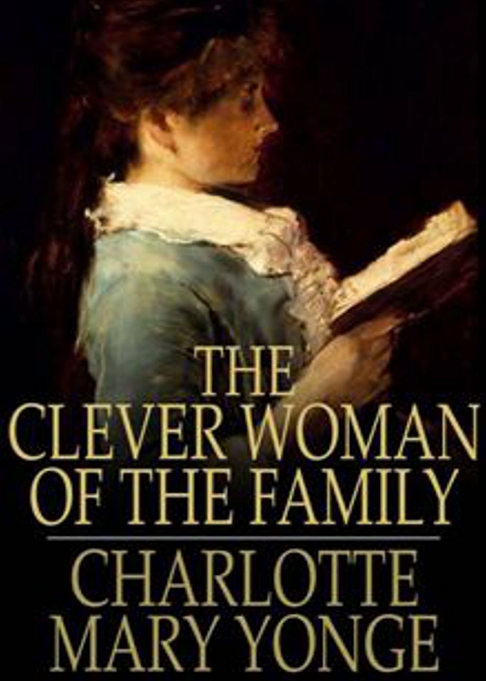 The Clever Woman of the Family: A Romance, Fiction and Literature Classic By Charlotte Mary Yonge! AAA+++