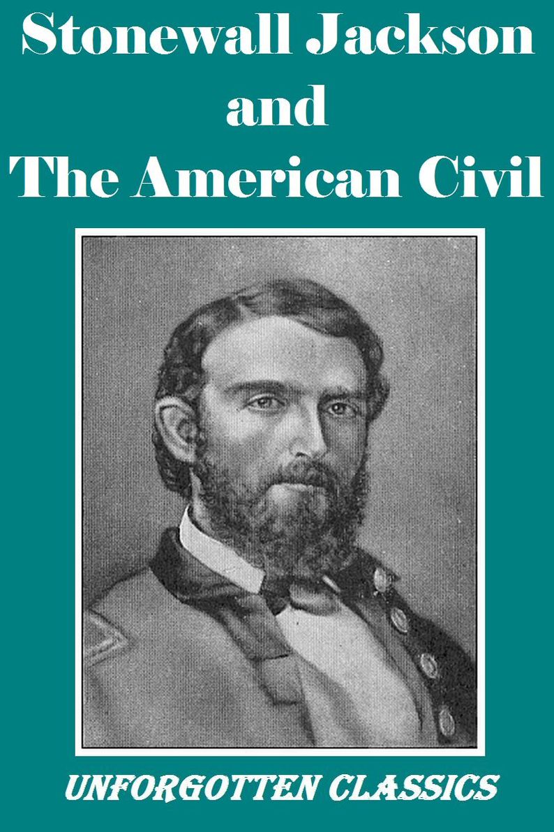 Stonewall Jackson and the American Civil War (Illustrated)