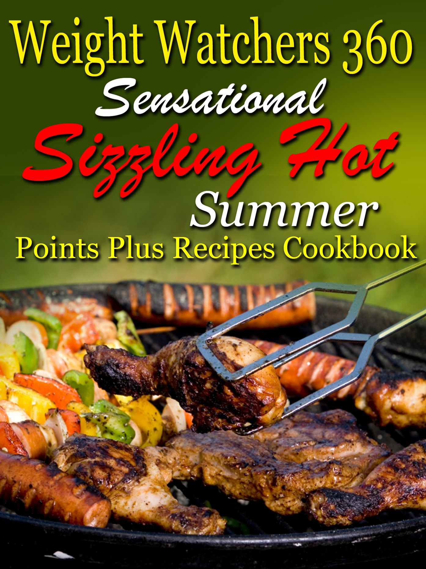 Weight Watchers 360 Sensational Sizzling Hot Summer Points Plus Recipes Cookbook