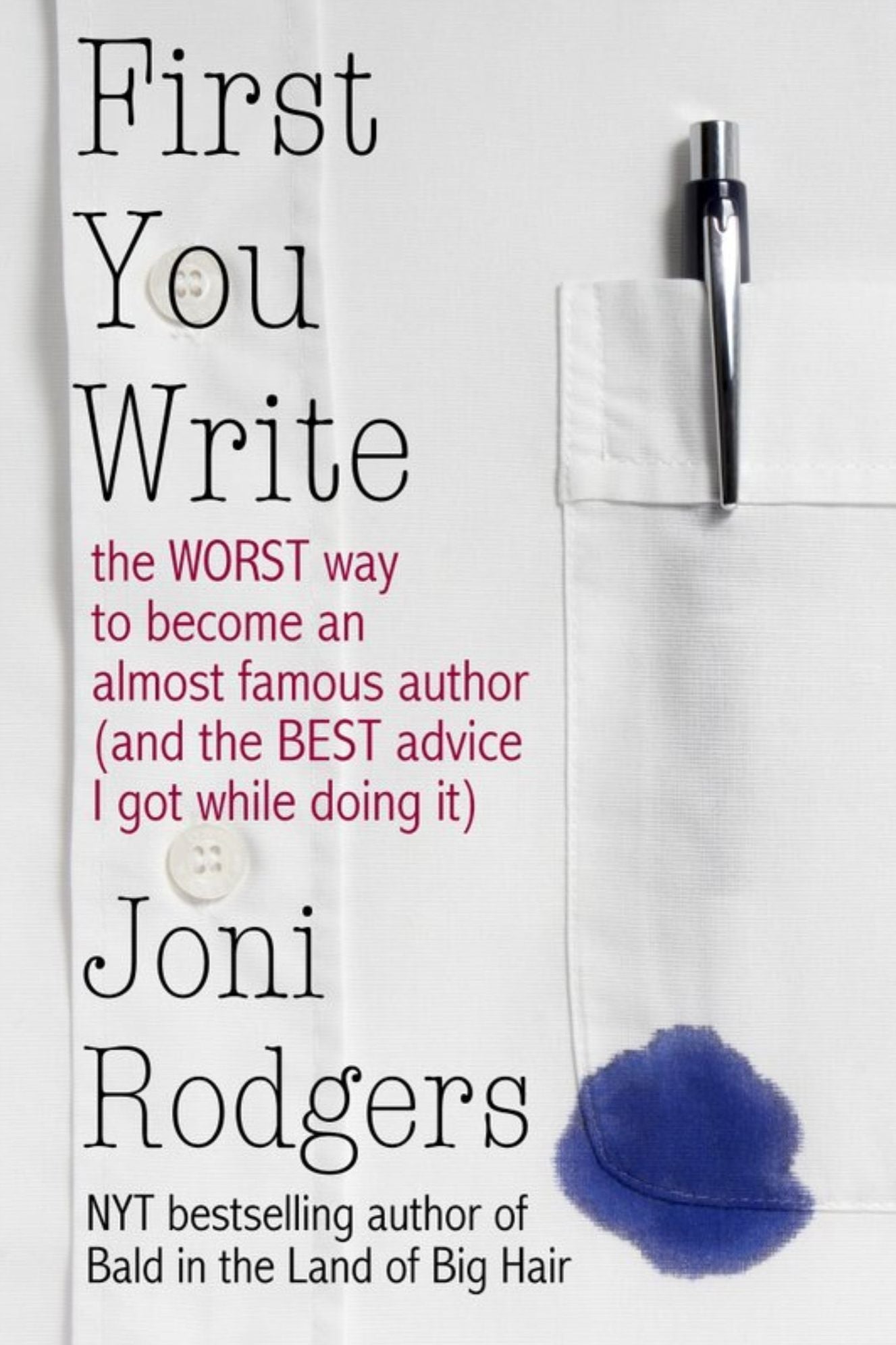 First You Write: The WORST Way to Become an Almost Famous Author and the BEST Advice I Got While Doing It