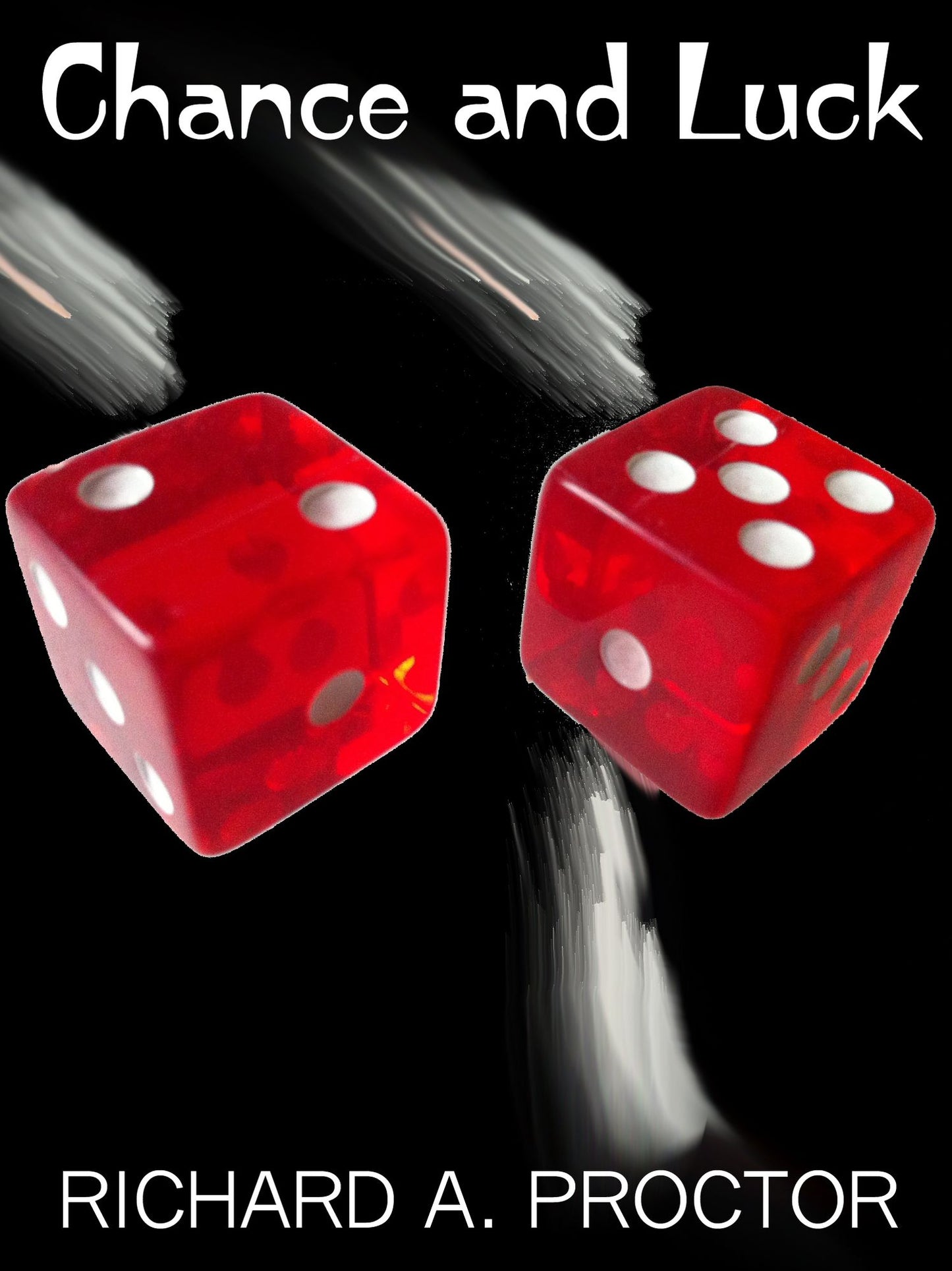 Chance and Luck: The Laws of Luck, Coincidences, Wagers, Lotteries, and the Fallacies of Gambling