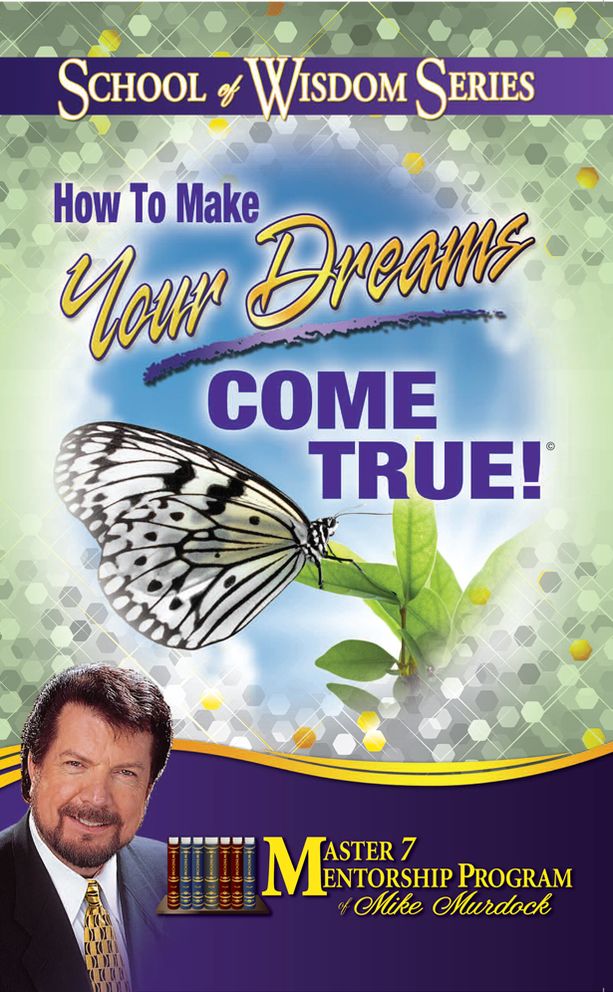 How To Make Your Dreams Come True!